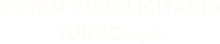 TOTEM PUBBLICITARIOTURBO-light